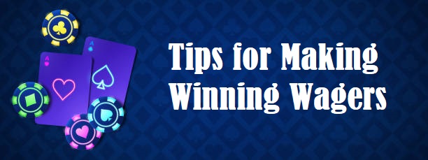 Tips for Making Winning Wagers